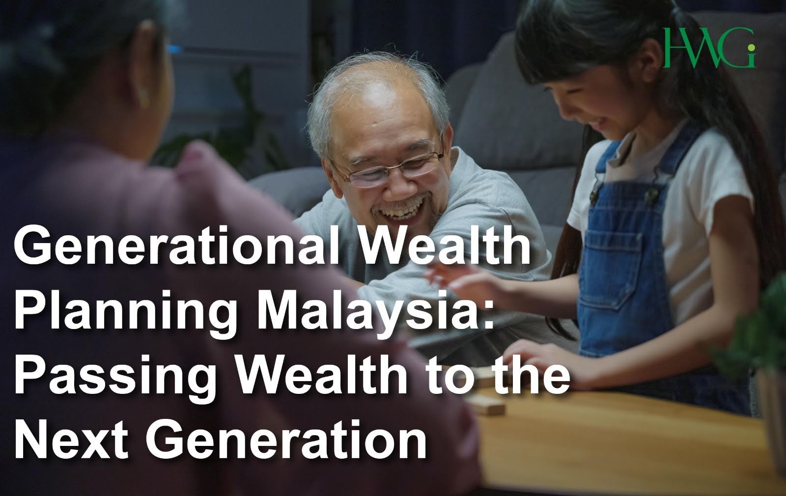 Generational Wealth Planning Malaysia: Passing Wealth To The Next Generation